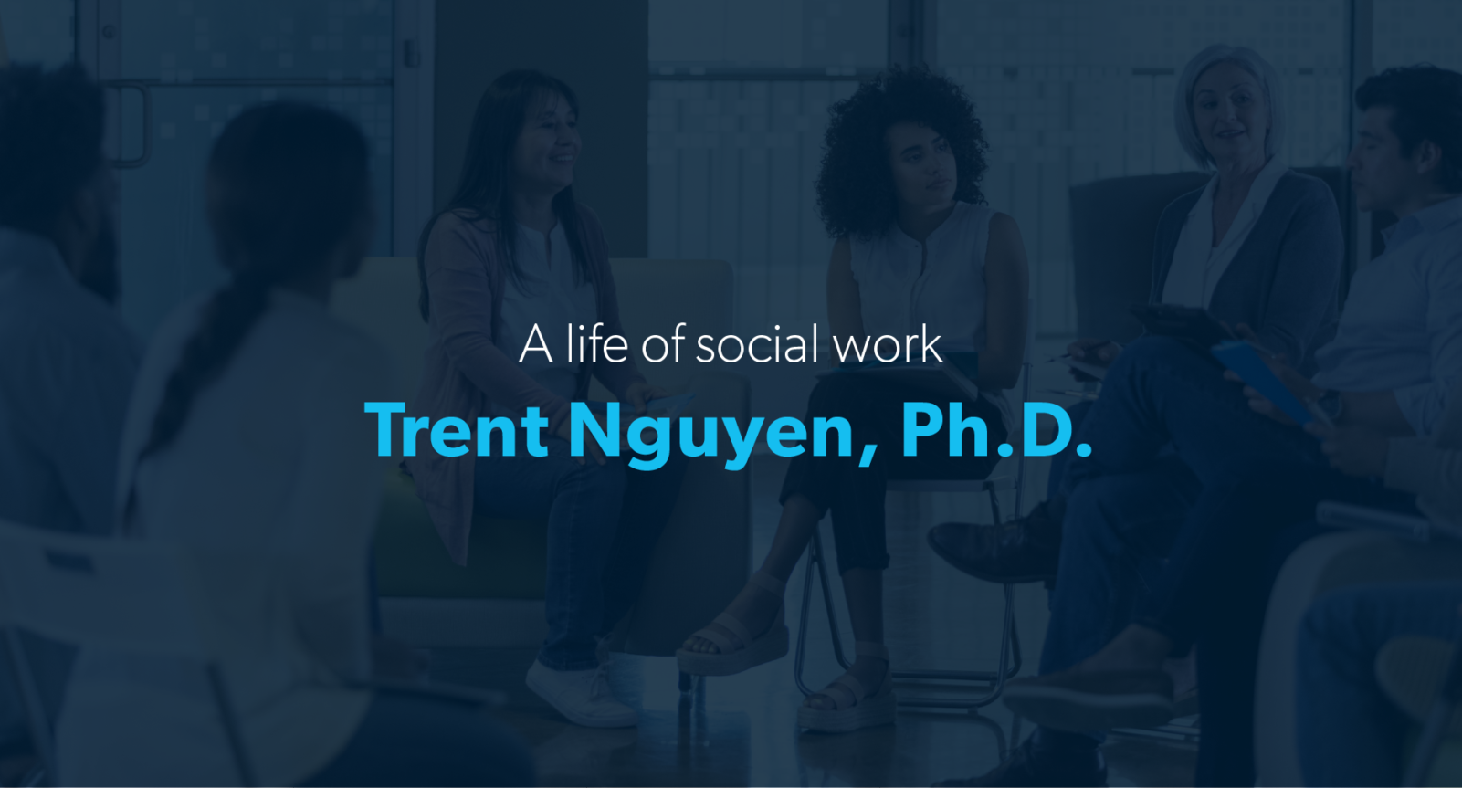 A life of social work - Trent Nguyen, Ph.D.